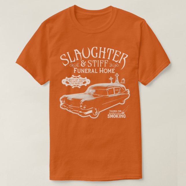 Slaughter and Stiff Funeral Home T-Shirt (Design Front)