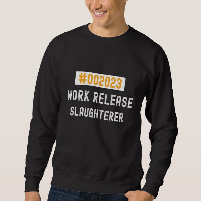 Slaughterer work release 2023 retired or retiring sweatshirt (Front)