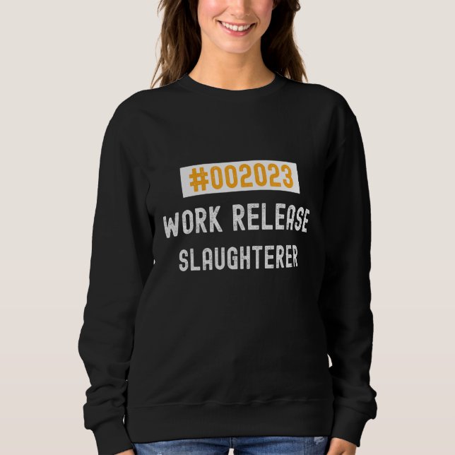 Slaughterer work release 2023 retired or retiring sweatshirt (Front)