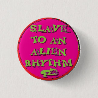 slave to An Alien Rhythm 3 Cm Round Badge