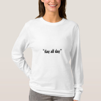 '' slay all day '' in white  T-Shirt