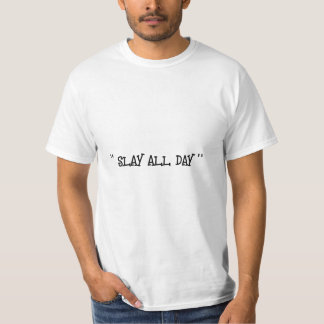 slay all day in white  T-Shirt
