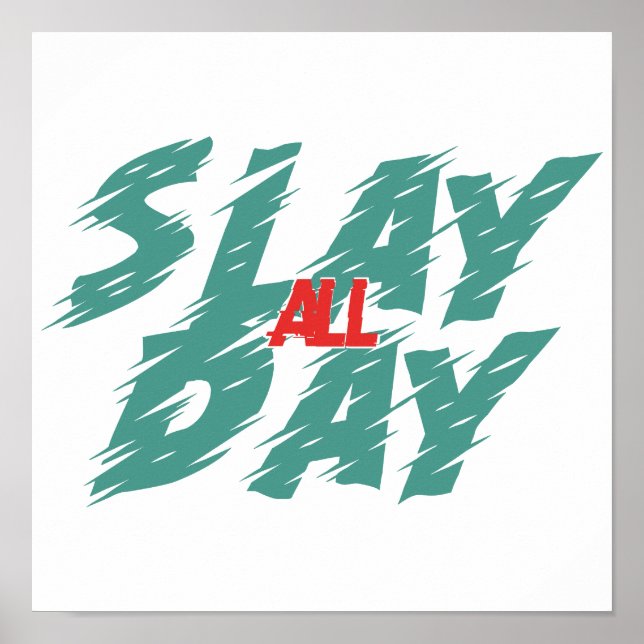 "Slay All Day" is a representation of empowerment  Poster (Front)