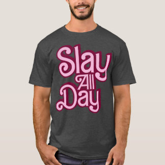 Slay all day Style T-Shirt