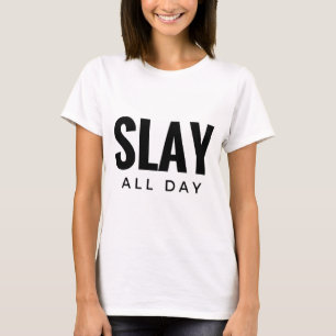 SLAY ALL DAY T-Shirt