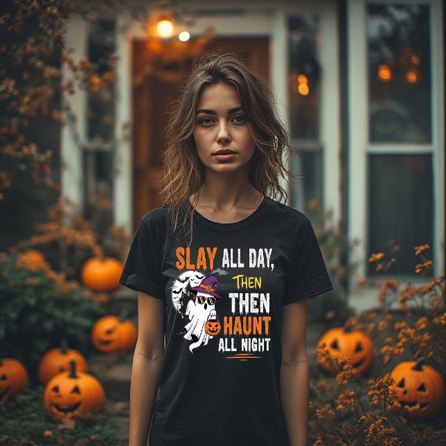 Slay All Day, Then Haunt All Night – Funny T-Shirt (Creator Uploaded)