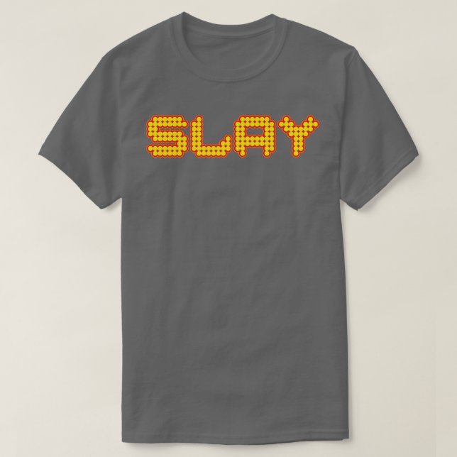 Slay Funny T-Shirt (Design Front)