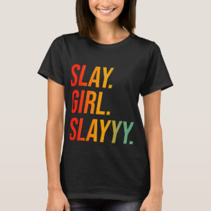 Slay Girl Slay T-Shirt