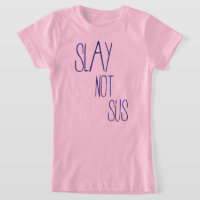 Slay not sus t-shirt