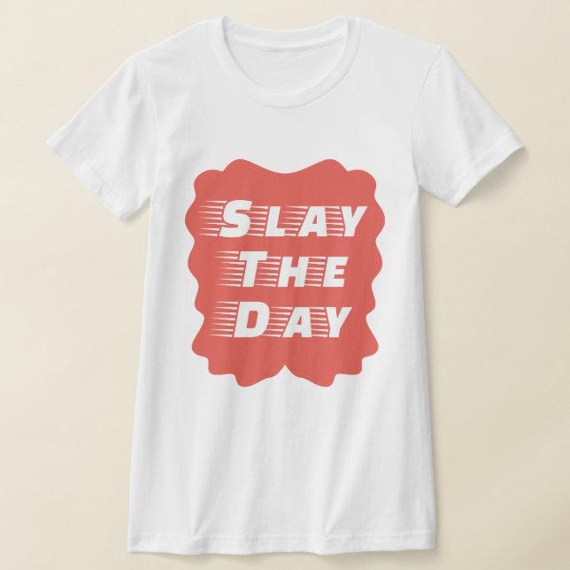Slay The Day T-Shirt (Laydown)