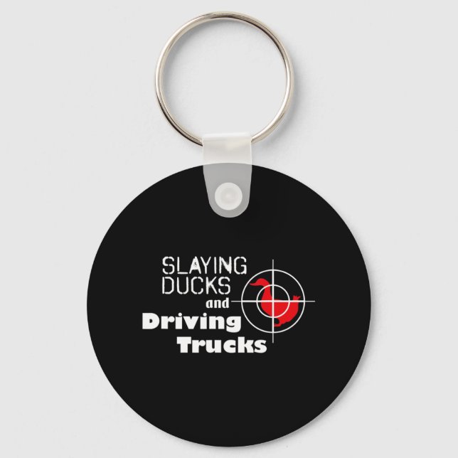 Slaying Ducks and Driving Trucks Cool Hunting  Key Ring (Front)