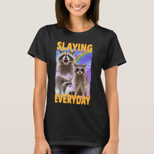 Slaying Everday Racoon T-Shirt