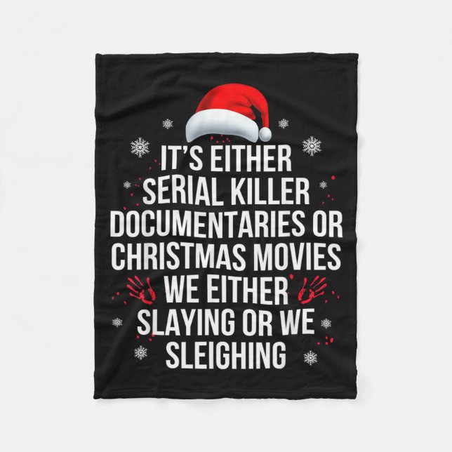 Slaying Or Sleighing Serial Killer True Crime Chri Fleece Blanket (Front)