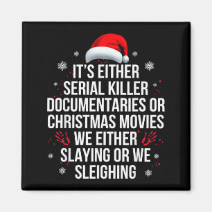 Slaying Or Sleighing Serial Killer True Crime Chri Magnet