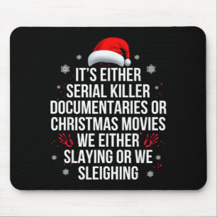 Slaying Or Sleighing Serial Killer True Crime Chri Mouse Pad