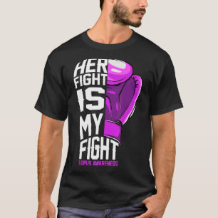 Sle Lupus Awareness Support  Her Fight My Fight T-Shirt