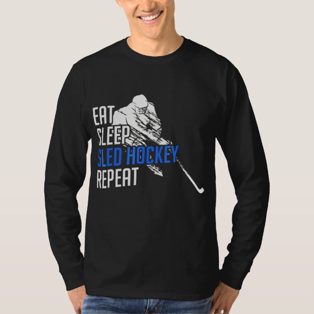 Sled Hockey Eat Sleep Sled Hockey Repeat T-Shirt (Front)