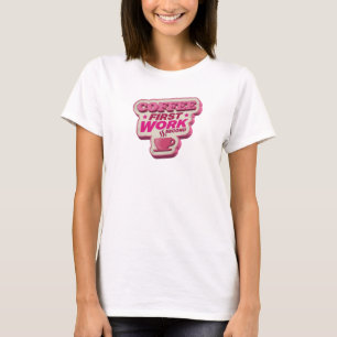 Sleek COFFEE FIRST WORK SECOND Artwork Creation T-Shirt
