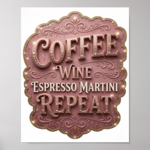 Sleek Gold COFFEE WINE ESPRESSO MARTINI REPEAT Poster