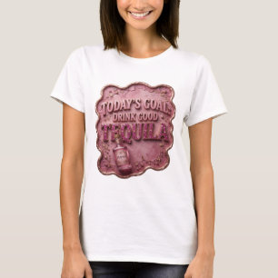 Sleek Pink TODAY'S GOAL DRINK GOOD TEQUILA T-Shirt