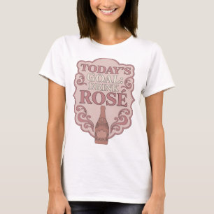 Sleek Pink TODAY'S GOAL DRINK ROSE Bold Design T-Shirt