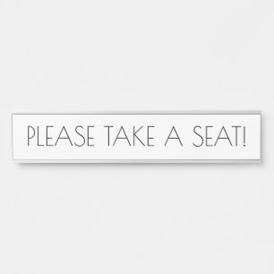 Sleek, Trendy "PLEASE TAKE A SEAT!" Door Sign