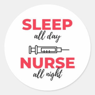 Sleep All Day Nurse All Night 2 Classic Round Sticker