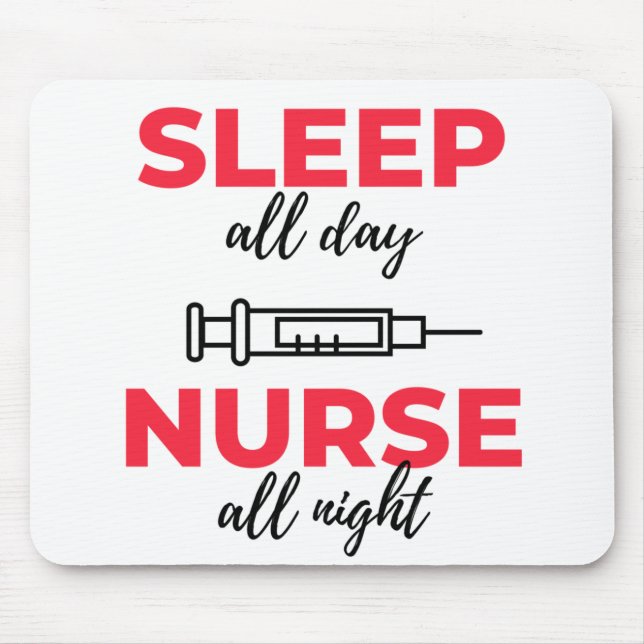 Sleep All Day Nurse All Night 2 Mouse Pad (Front)