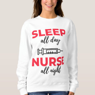 Sleep All Day Nurse All Night 2 Sweatshirt