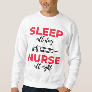Sleep All Day Nurse All Night 2 Sweatshirt