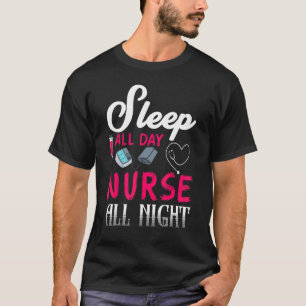 Sleep All Day Nurse All Night Happy Nurse Day T-Shirt