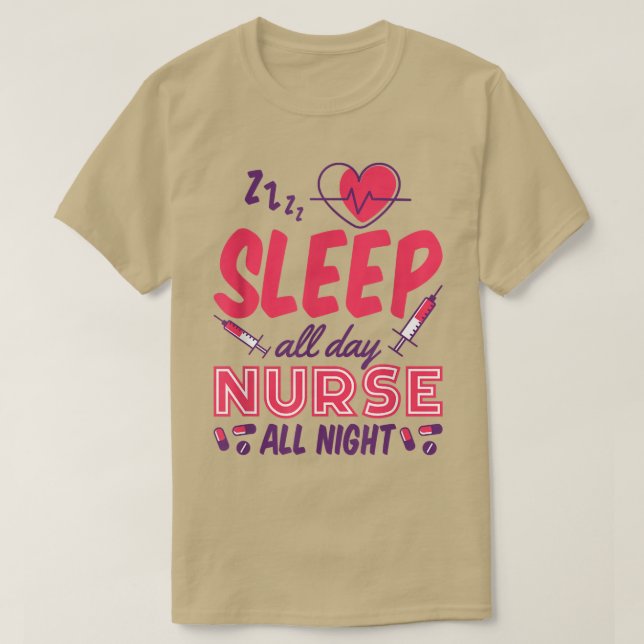 Sleep All Day Nurse All Night, Night Shift Nurses  T-Shirt (Design Front)