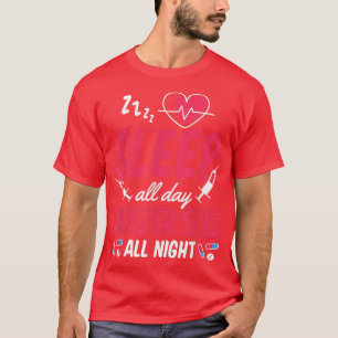Sleep All Day Nurse All Night, Night Shift Nurses T-Shirt