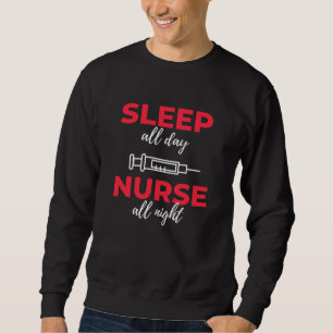 Sleep All Day Nurse All Night Sweatshirt