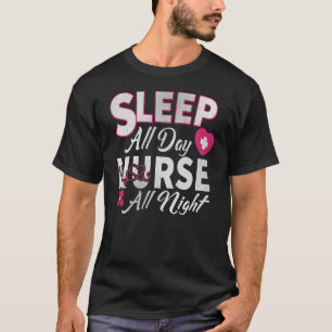 Sleep All Day Nurse All Night T-Shirt