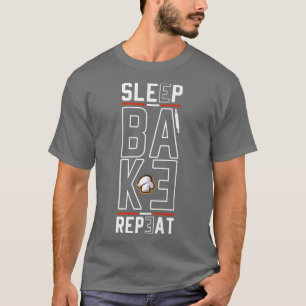 Sleep Bake Repeat Baking Baker Bakery Bread Baking T-Shirt