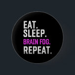 Sleep Brain Fog Repeat Fibromyalgia Awareness Lupu 6 Cm Round Badge<br><div class="desc">Sleep Brain Fog Repeat Fibromyalgia Awareness Lupus 1</div>