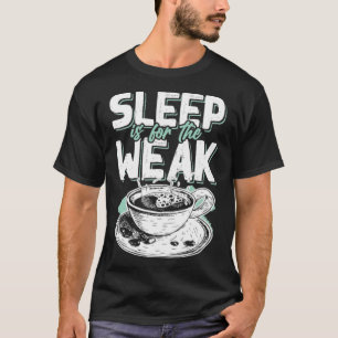 sleep coffee cappuccino caffeine T-Shirt