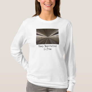 Sleep Deprivation Is Free T-Shirt