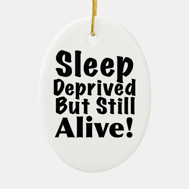 Sleep Deprived But Still Alive Ceramic Tree Decoration (Front)
