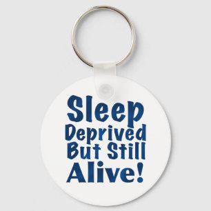 Sleep Deprived But Still Alive in Dark Blue Key Ring