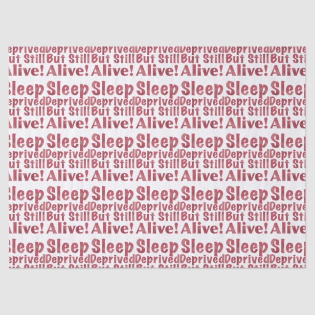 Sleep Deprived But Still Alive in Raspberry Tissue Paper (Front)