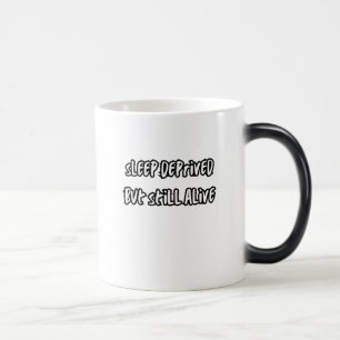 sleep deprived but still alive magic mug