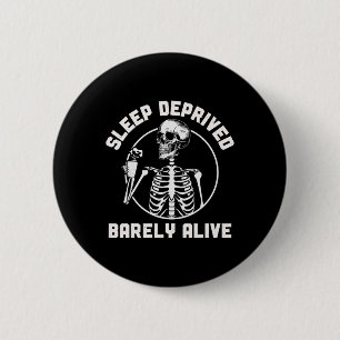 Sleep Deprived Byrely Alive Skeleton Halloween Wom 6 Cm Round Badge