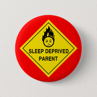 Sleep Deprived Parent 6 Cm Round Badge