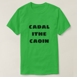 sleep eat cry in Scottish Gaelic cadal ithe caoin T-Shirt