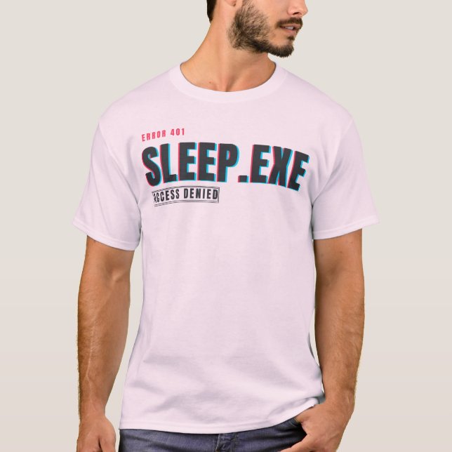 Sleep.exe Access Denied | Funny Glitch Tech Humour T-Shirt (Front)
