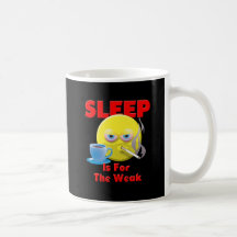 SLEEP IS FOR THE WEAK