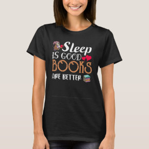 Sleep is Good Book Are Better T-Shirt
