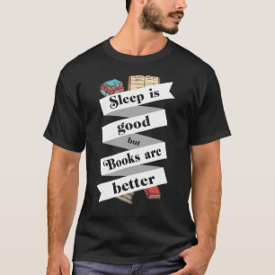 Sleep Is Good But Books Are Better Coffee Readin T-Shirt